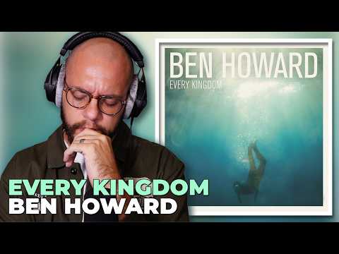 Video thumbnail: Ben Howard: Every Kingdom | Full Album Reaction (First Time Listening)