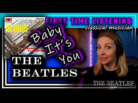 Video thumbnail: Classical musician reacts -- BABY IT'S YOU -- The Beatles -- FIRST TIME LISTENING *fabulous!*