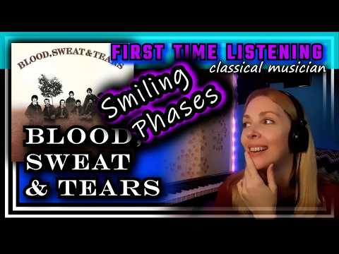 Video thumbnail: Classical musician reacts -- SMILING PHASES -- Blood, Sweat & Tears -- FIRST TIME LISTENING